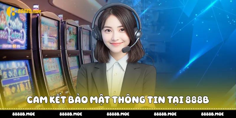 Cam kết bảo mật thông tin tại 888B