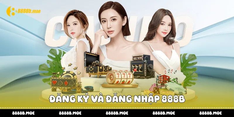 Đăng ký và đăng nhập 888B