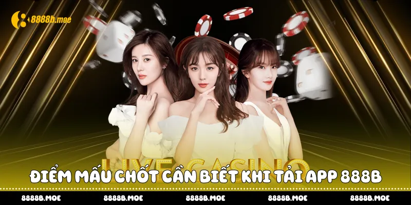 Điểm mấu chốt cần biết khi tải app 888B