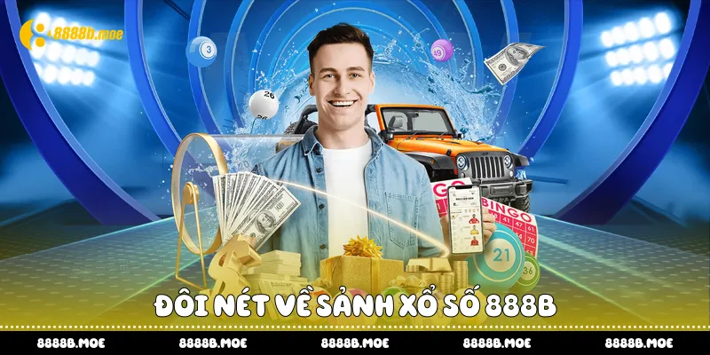 Đôi nét về sảnh xổ số 888B