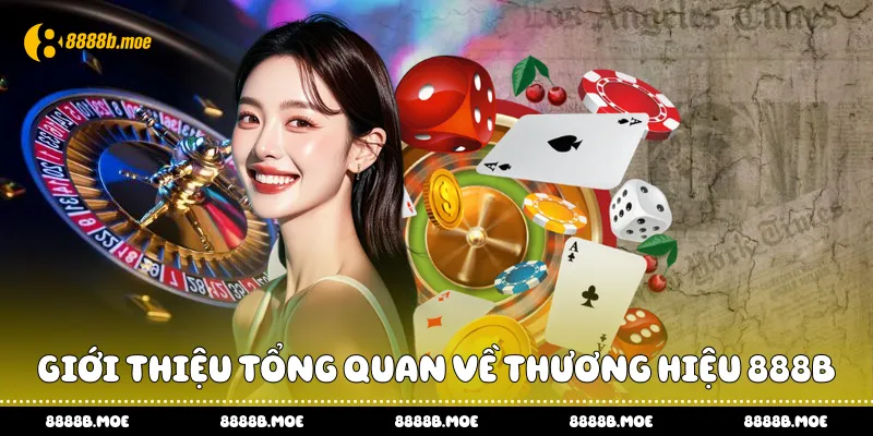 Giới thiệu tổng quan về thương hiệu 888B