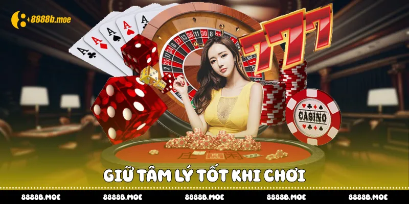 Giữ tâm lý tốt khi chơi