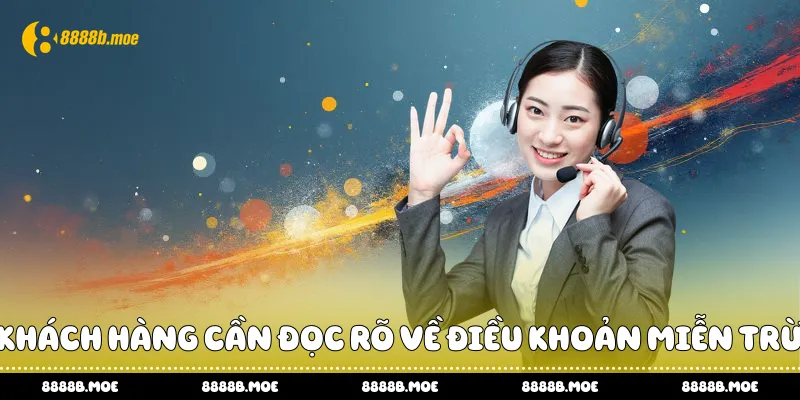 Khách hàng cần đọc rõ về điều khoản miễn trừ