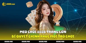 Mẹo Chơi 888B Thắng Lớn
