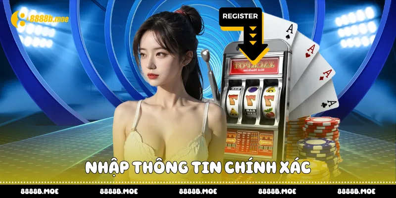 Nhập thông tin chính xác
