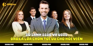 So Sánh 888B Và U888