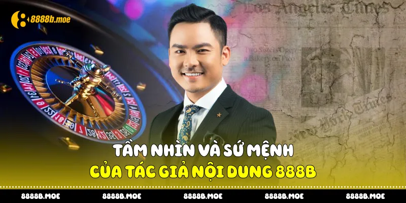 Tầm nhìn và sứ mệnh của tác giả nội dung 888B