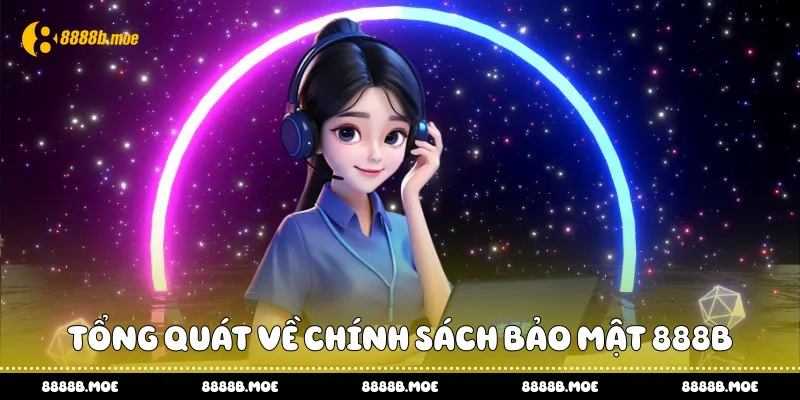 Tổng quát về chính sách bảo mật 888B